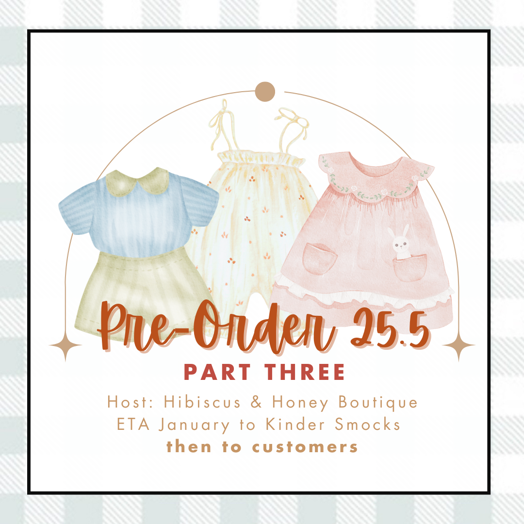 PRE-ORDER 25.5 Part Three: Hibiscus & Honey x Kinder Smocks (ETA January to KS then to customers)