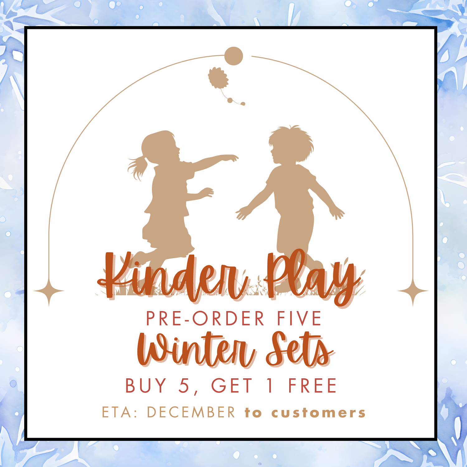 KINDER PLAY PRE-ORDER 5: WINTER SETS (ETA December to customers)